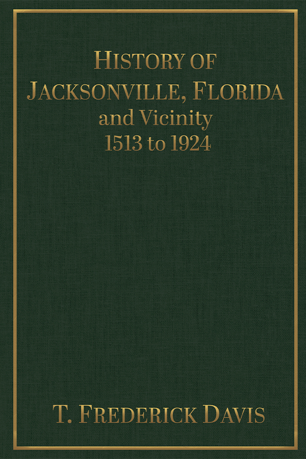 History of Jacksonville, Florida and Vicinity 1513 - 1924