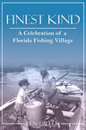 Finest Kind: A Celebration of a Florida Fishing Village by Ben Green