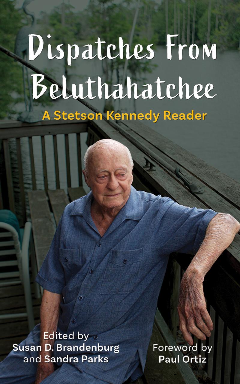 Dispatches from Beluthahatchee; A Stetson Kennedy Reader