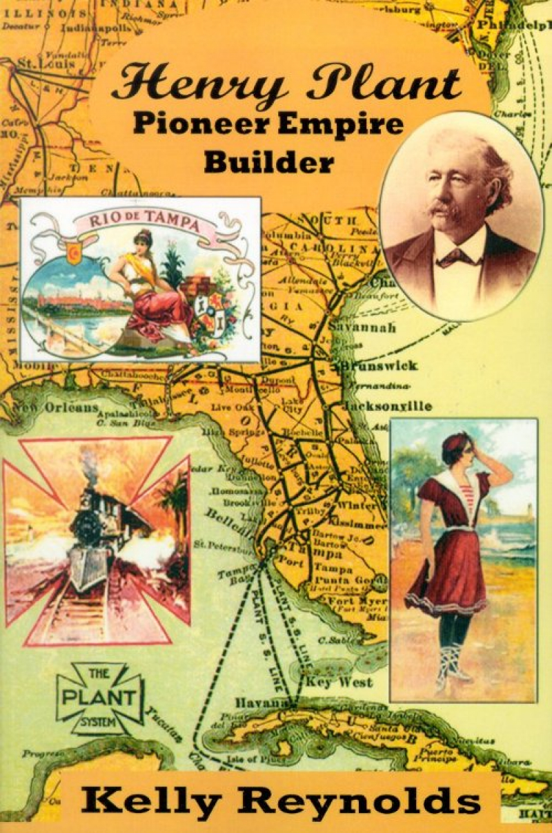 COVER: Henry Plant: Pioneer Empire Builder