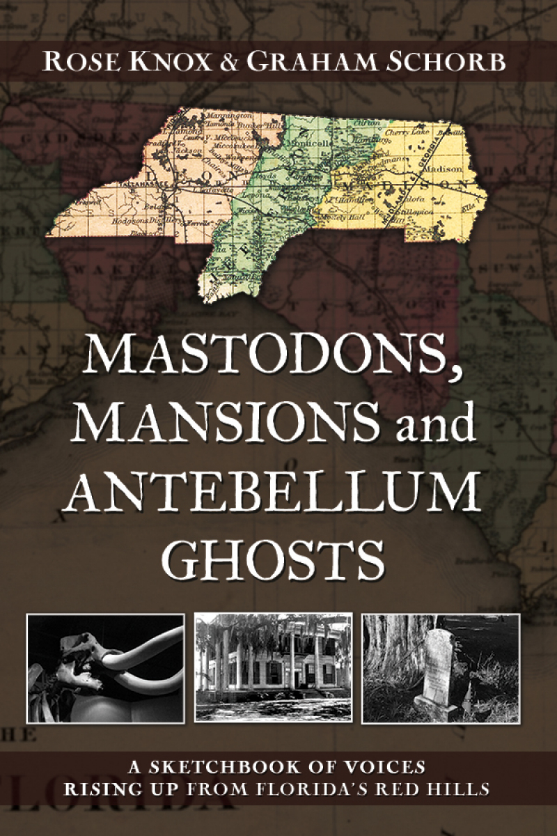 Mastodons, Mansions and Antebellum Ghosts: A Sketchbook of Voices Rising Up From Florida's Red Hills