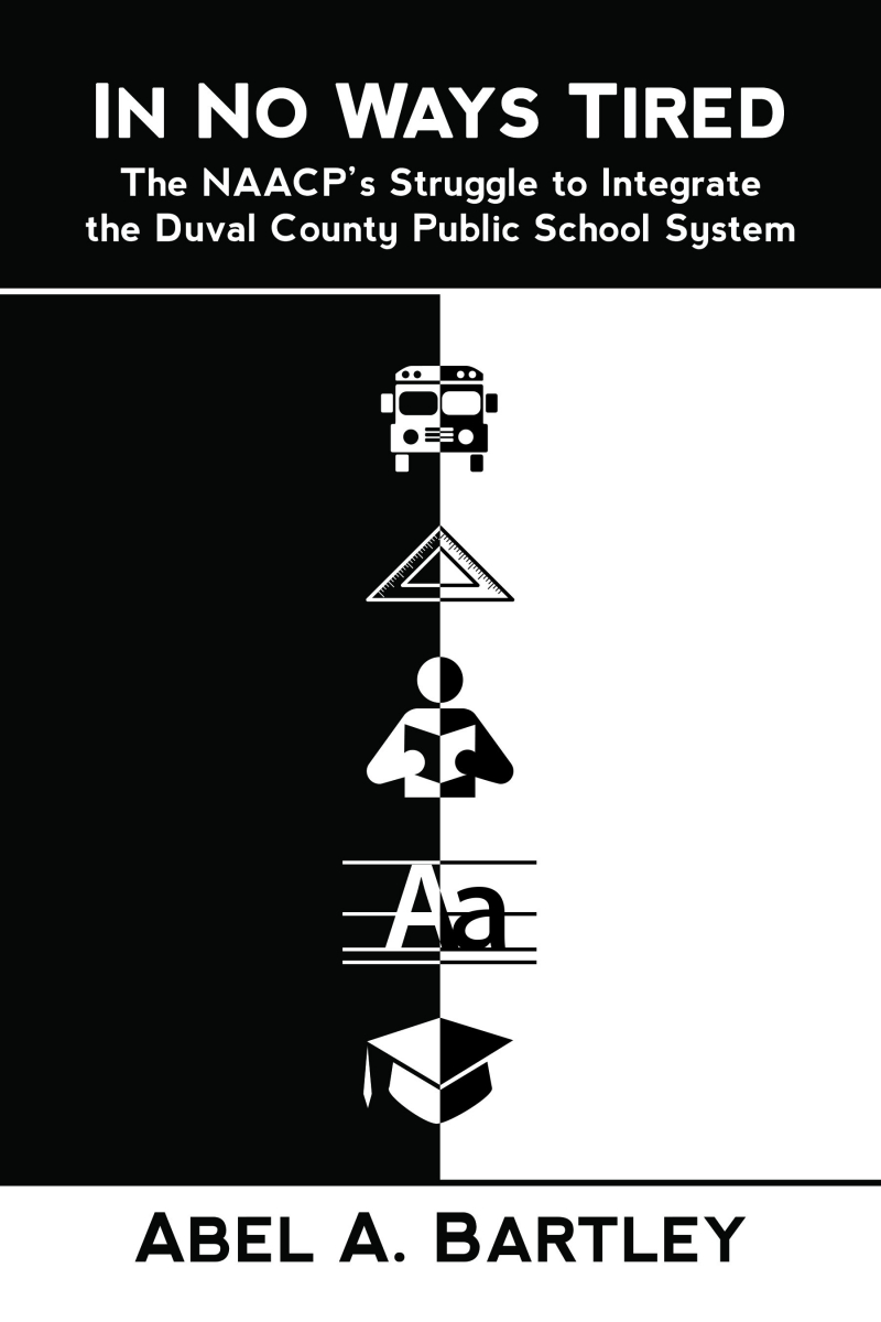COVER: In No Ways Tired: The NAACP's Struggle to Integrate the Duval County Public School System