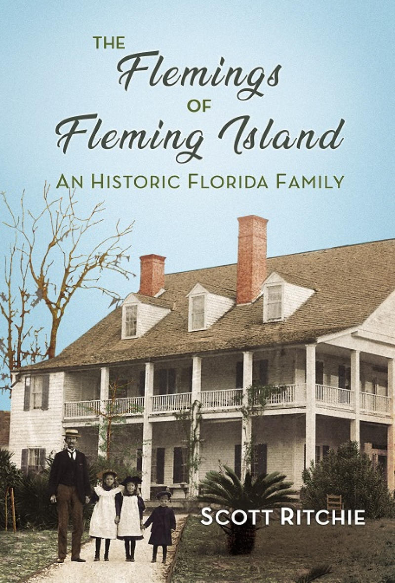 COVER: The Flemings of Fleming Island: An Historic Florida Family