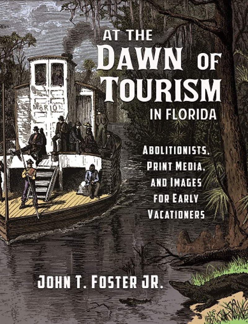 COVER: At The Dawn of Tourism in Florida: Abolitionists, Print Media, and Images of Early Vacationers