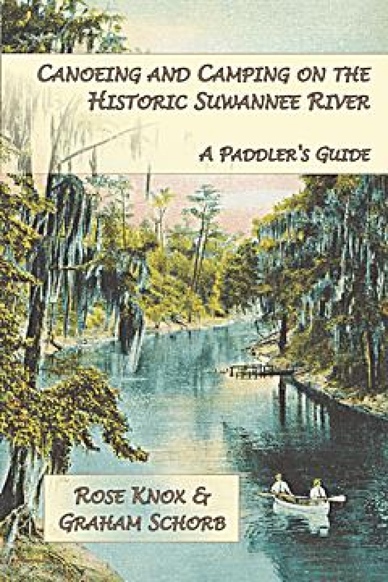 COVER: Canoeing and Camping on the Historic Suwannee River: A Paddler's Guide