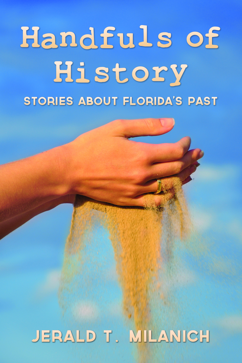 COVER: Handfuls of History: Stories about Florida's Past